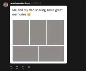 A screen shot of an image post on Threads, by Irwin as "Hyperborean Hooligan," dated October 10th, 2024. The image is formatted as a simple text-and-image meme. The text above reads "Me any my dad sharing some great memories," followed by a relieved face emoji. The image underneath is a set of gray rectangles, formatted as if a small image gallery with the graphics removed or redacted.