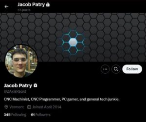 A screenshot of a Twitter profile belonging to user @ZAxisRapid, with the profile name set as "Jacob Patry," with a lock symbol designating the account's activity as private The profile photo is a selfie of Patry wearing safety goggles. The bio reads "CNC Machinist, CNC Programmer, PC gamer, and general tech junkie." The location is marked as Vermont. The account is marked as having been registered during April 2014.