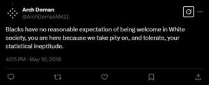 A screenshot of a Twitter post from Jacob Patry as user @ArchDornanMKII, dated May 10th, 2018. He posts: "Blacks have no reasonable expectation of being welcome in White society, you are here because we take pity on, and tolerate, your statistical ineptitude."