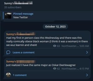A pair of posts from Colwell's current Telegram channel, dated October 12th, 2023. The text of both posts, edited for clarity and to remove racially-prejudicial writing conceits, is as follows: "Had my first in person class this Wednesday and there was this really comically obese black woman (I think it was a woman) in there we was learning and shit. Just realized I have the same major as Oskar Dirlewanger."