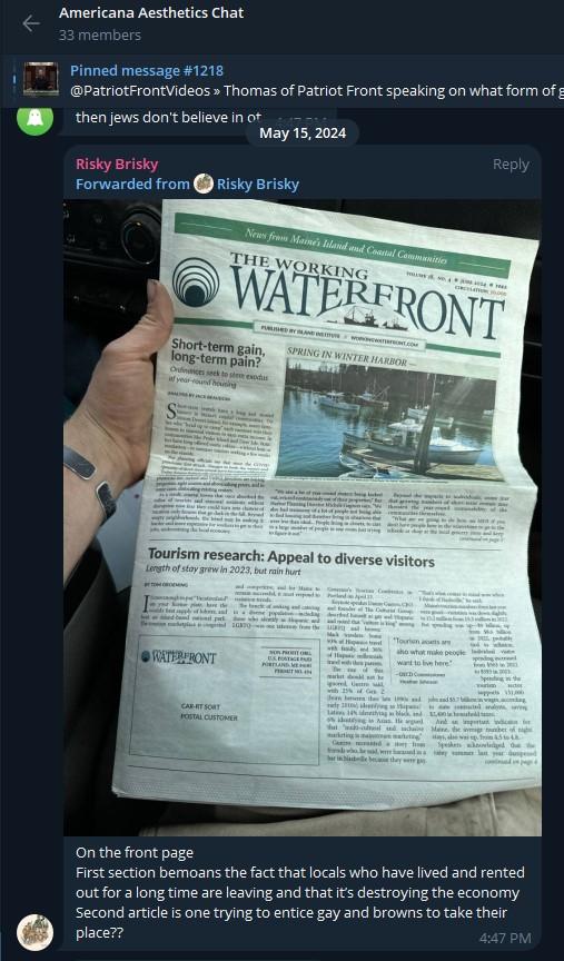 Brooks to a Telegram chat, including a photo of a recent edition of "The Working Waterfront" newspaper, stating the following, edited for clarity: "On the first page. First section bemoans the fact that locals who have lived and rented out for a long time are leaving, and that it's destroying the economy. Second article is one trying to entice gays and browns to take their place??"