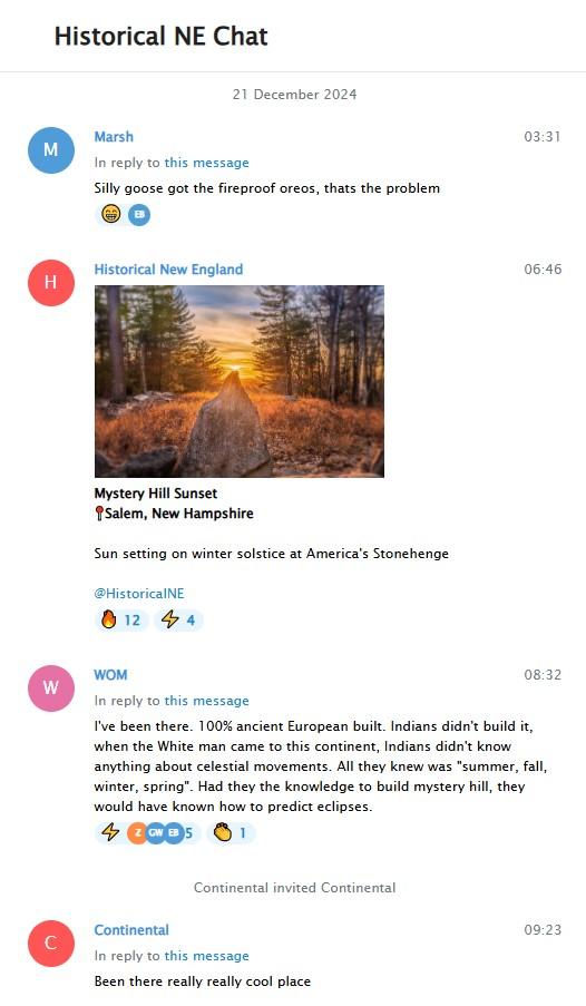 A screenshot of a Telegram log. Depicting the "Historical New England Chat" on December 21st, 2024, "Nick" joins the chat as "Continental" to chime in on having visited Mystery Hill In Salem NH.